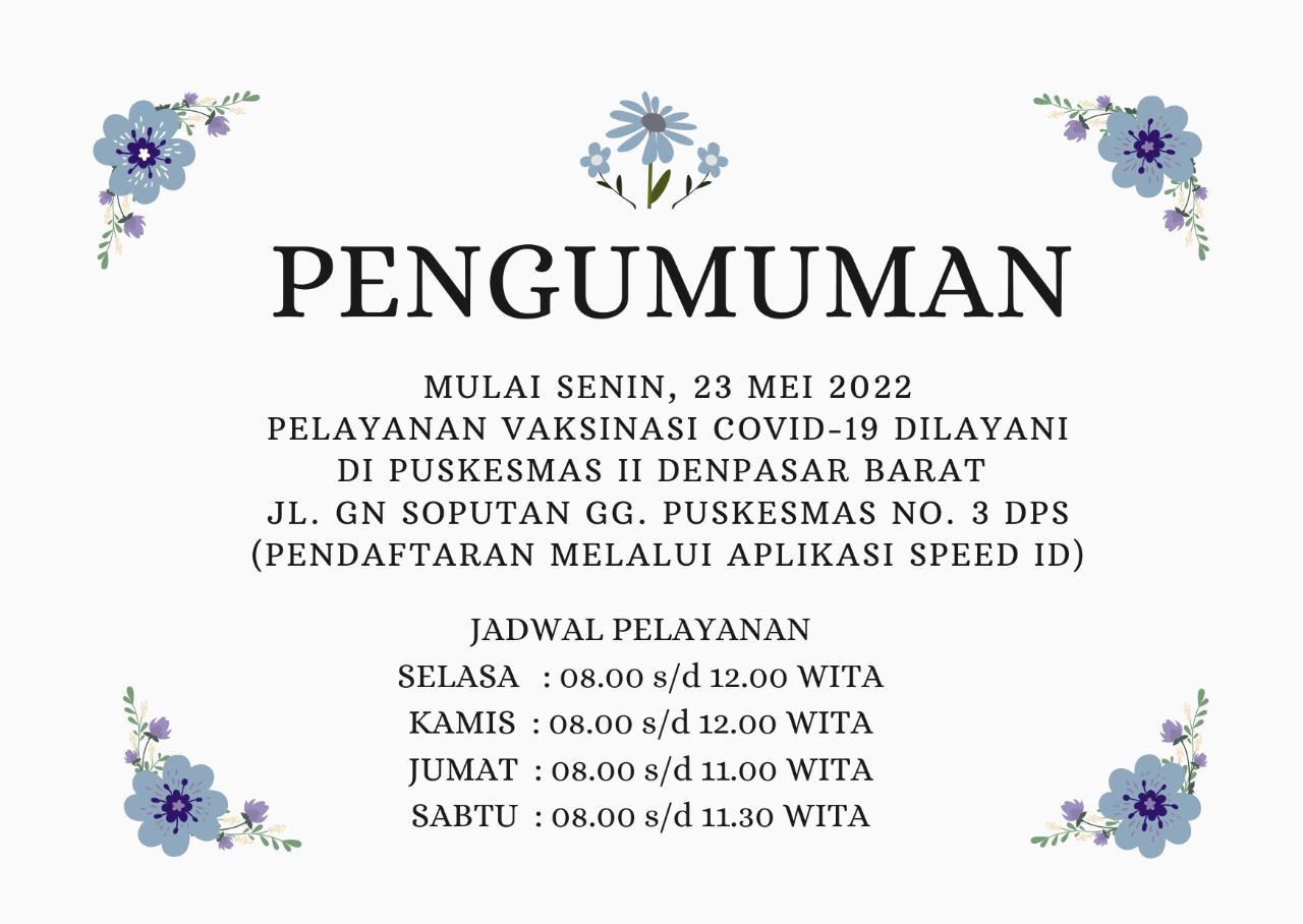 Pelayanan Vaksin covid-19 Mulai hari SENIN, 23 MEI 2022 kembali dilayani di Puskesmas II Denpasar Barat sesuai jadwal